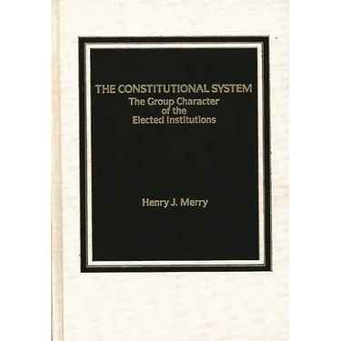 The Constitutional System: The Group Character of Elected Institutions