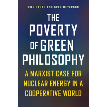 The Poverty of Green Philosophy: A Marxist Case for Nuclear Energy in a Cooperative World
