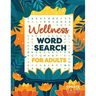 Wellness Word Search for Adults: Inspire Healing & Health Relaxing Puzzle Book for Self Care & Anxiety Relief