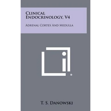 Clinical Endocrinology, V4: Adrenal Cortex and Medulla