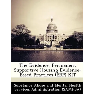 The Evidence: Permanent Supportive Housing Evidence-Based Practices (Ebp) Kit