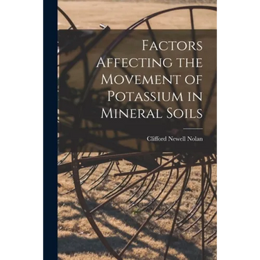 Factors Affecting the Movement of Potassium in Mineral Soils