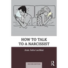 How to Talk to a Narcissist