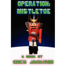 Operation: Mistletoe