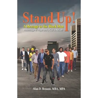 Stand Up! A Message to the Black Man: A Message of Hope and a Call to Action!
