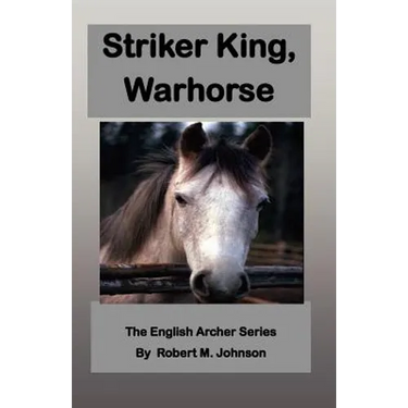 Striker King, Warhorse: The English Archer Series