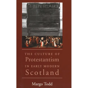 The Culture of Protestantism in Early Modern Scotland