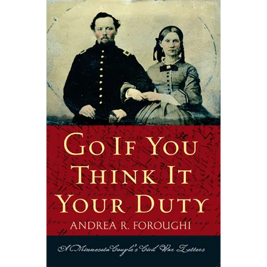 Go If You Think It Your Duty: A Minnesota Couple's Civil War Letters