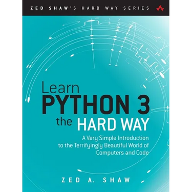 Learn Python 3 the Hard Way: A Very Simple Introduction to the Terrifyingly Beautiful World of Computers and Code