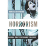 Horrorism: Naming Contemporary Violence