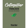 Caterpillar: A Healing Journal with Bible References