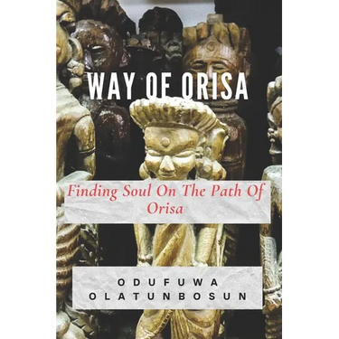Way of Orisa: Finding Soul On The Path Of Orisa
