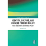 Identity, Culture, and Chinese Foreign Policy: THAAD and China's South Korea Policy