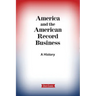 America and the American Record Business: A History