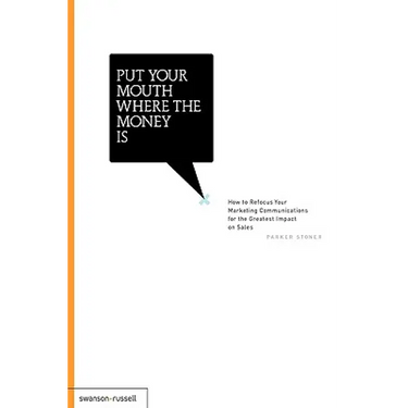 Put Your Mouth Where the Money Is
