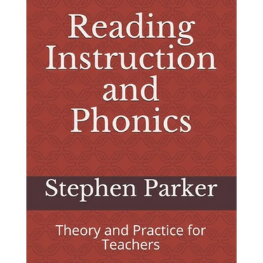 Reading Instruction and Phonics: Theory and Practice for Teachers
