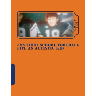 My High School Football Life as Autistic Kid: Dreams to Play in NFL . His Dreams Turn 4 Years of Hell Dealing Segregation, Death My Grandpa, Deal Girl