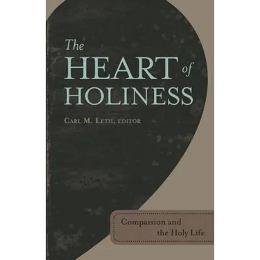 The Heart of Holiness: Compassion and the Holy Life