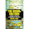 The Visual Factory: Building Participation Through Shared Information