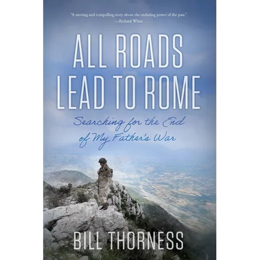 All Roads Lead to Rome: Searching for the End of My Father's War