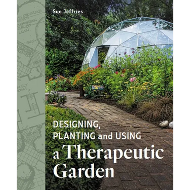 Designing, Planting and Using a Therapeutic Garden