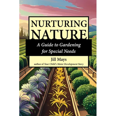 Nurturing Nature: Gardening for Special Needs
