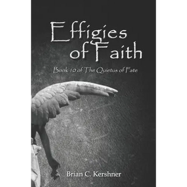 Effigies of Faith: Book 10 of The Quietus of Fate