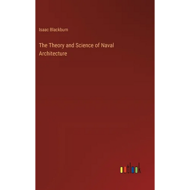 The Theory and Science of Naval Architecture