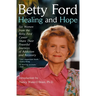 Healing and Hope: Six Women from the Betty Ford Center Share Their Powerful Journeys of Addiction