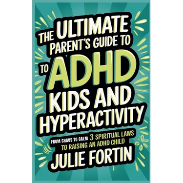 The Ultimate Parent's Guide to ADHD Kids and Hyperactivity