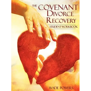 The Covenant Divorce Recovery Student Workbook