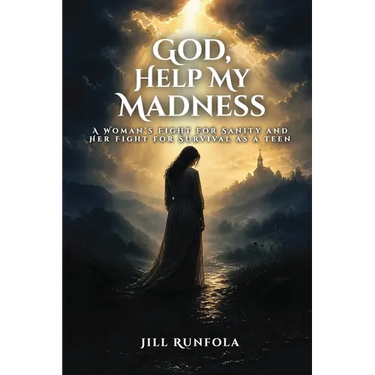 God, Help My Madness: A Woman's Fight for Sanity And Her Fight for Survival as a Teen