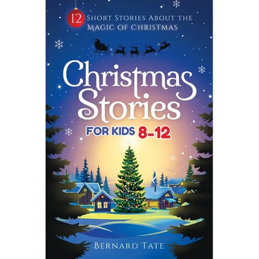 Christmas Stories for Kids 8-12: 12 Short Stories about the Magic of Christmas