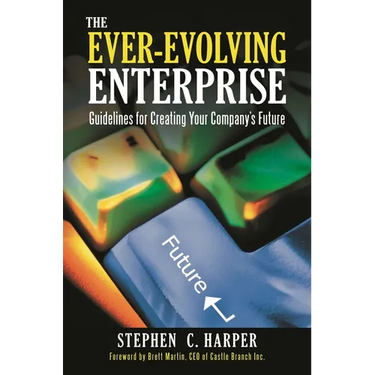 The Ever-Evolving Enterprise: Guidelines for Creating Your Company's Future
