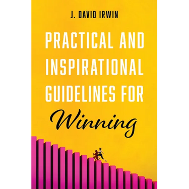 Practical and Inspirational Guidelines for Winning