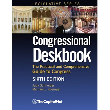 Congressional Deskbook: The Practical and Comprehensive Guide to Congress