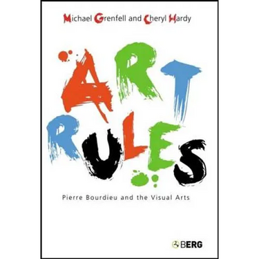 Art Rules: Pierre Bourdieu and the Visual Arts