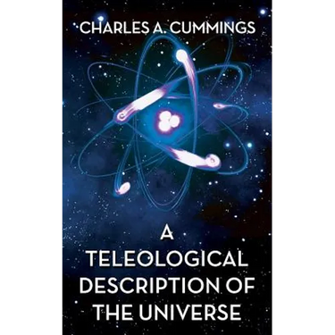 A Teleological Description of the Universe