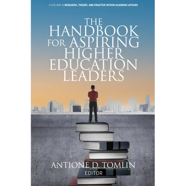 The Handbook for Aspiring Higher Education Leaders