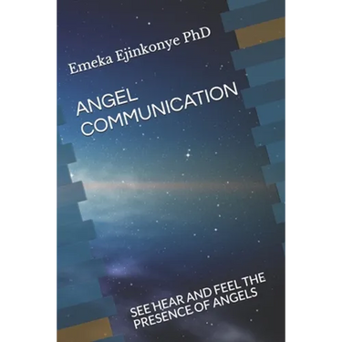 Angel Communication: See Hear and Feel the Presence of Angels
