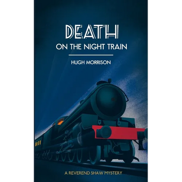 Death on the Night Train: a 1930s 'Reverend Shaw' Golden Age style murder mystery thriller