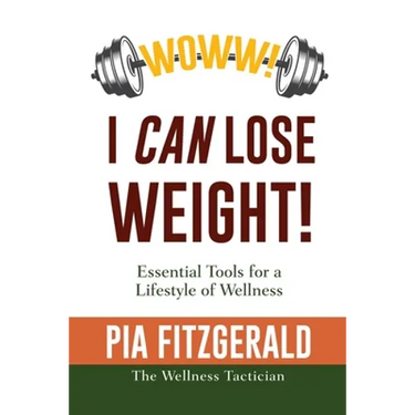 WOWW! I CAN Lose Weight!: Essentials Tools for a Lifestyle of Wellness