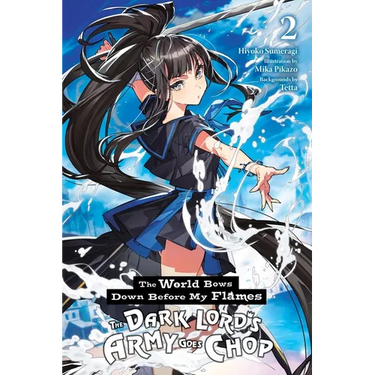 The World Bows Down Before My Flames, Vol. 2 (Novel): The Dark Lord's Army Goes Chop