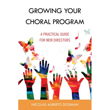 Growing Your Choral Program: A Practical Guide for New Directors