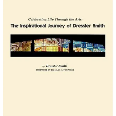 Celebrating Life Through the Arts: The Inspirational Journey of Dressler Smith