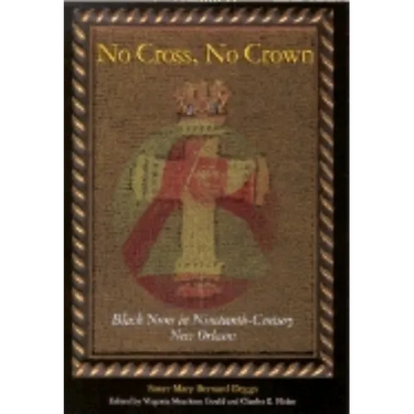 No Cross, No Crown: Black Nuns in Nineteenth-Century New Orleans