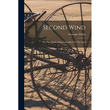 Second Wind: The Plain Truth About Going Back To The Land