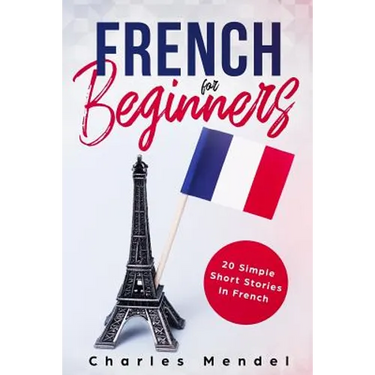 French For Beginners: 20 Simple Stories In French