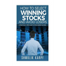 How To Select Winning Stocks and Avoid Losers: A Practical 5 step Guide to Stock Market Success