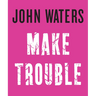 Make Trouble